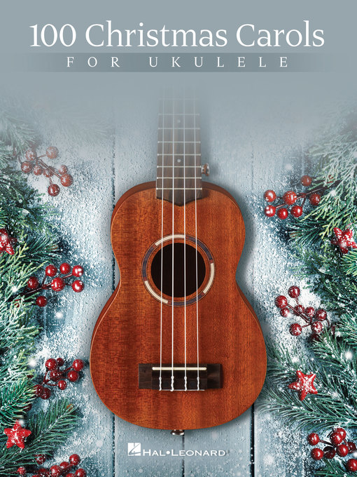 Title details for 100 Christmas Carols for Ukulele by Hal Leonard Corp. - Available